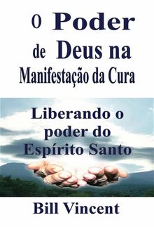 O Poder De Deus Na Manifestao Da Cura.  Moiss de Jesus Paulo Mavaringana