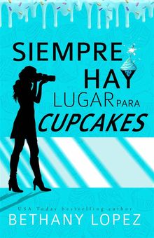 Siempre Hay Lugar Para Cupcakes.  Katherin Len