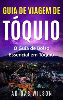 Guia De Viagem De Tquio.  Luis Eduardo Machado