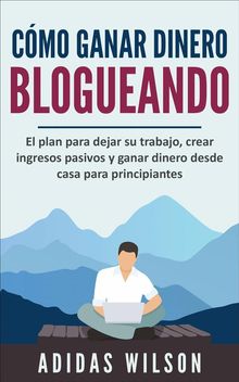 Cmo Ganar Dinero Blogueando.  Renato Sanchez