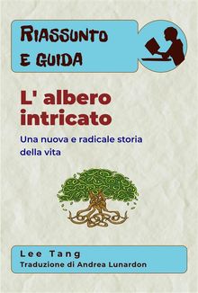 Riassunto E Guida - L' Albero Intricato.  Andrea Lunardon