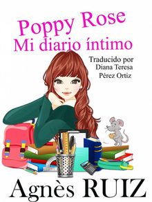 Poppy Rose, Mi Diario ntimo.  Diana Teresa Prez Ortiz