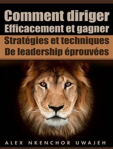 Comment Diriger Efficacement Et Gagner: Stratgies Et Techniques De Leadership prouves.  Joseph Habamahirwe