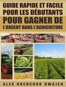 Guide Rapide Et Facile Pour Les Dbutants Pour Gagner De L'argent Dans L'agriculture.  Joseph Habamahirwe