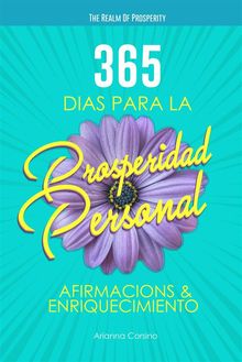 365 Das Para La Prosperidad Personal:  Afirmaciones & Enriquecimiento.  Arantxa Quinones