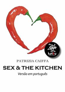 Sex & The Kitchen.  Katia Werneck T.Homem