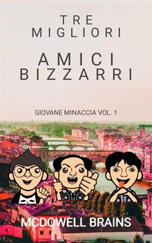 Tre Migliori Amici Bizzarri.  Alessio Coci