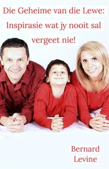 Die Geheime Van Die Lewe: Inspirasie Wat Jy Nooit Sal Vergeet Nie!.  Delaney Hall