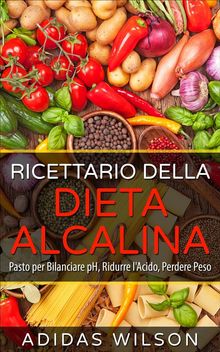 Ricettario Della Dieta Alcalina.  Elena Carretta