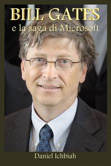 Bill Gates E La Saga Di Microsoft.  Alessandra Elisa Paganin