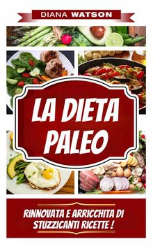 La Dieta Paleo, Rinnovata E Arricchita Di Stuzzicanti Ricette !.  Chiarion Giampaolo