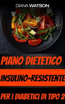 Piano Dietetico Insulino-Resistente Per I Diabetici Di Tipo 2.  Monja Areniello