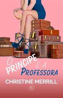 O Prncipe E A Professora.  Mariana C. Dias