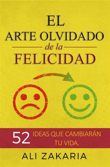 El Arte Olvidado De La Felicidad.  Csar Cervantes Gonzlez