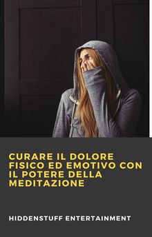 Curare Il Dolore Fisico Ed Emotivo Con Il Potere Della Meditazione.  Elena Borri