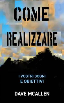 Come Realizzare I Vostri Sogni E Obiettivi.  Patrizia Sorbara