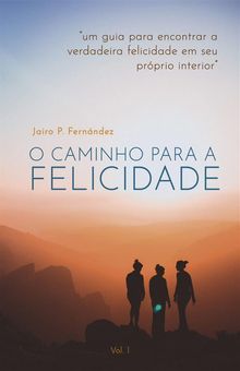 O Caminho Para A Felicidade.  Gerson Aguilar