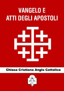 Vangelo e Atti degli Apostoli.  Chiesa Cristiana Anglo Cattolica