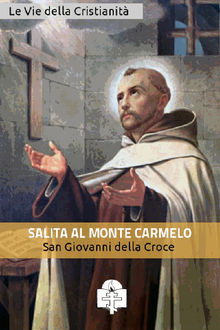 Salita al Monte Carmelo.  san Giovanni della Croce