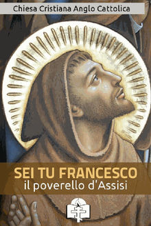 Sei tu Francesco il poverello.  San Francesco D'assisi