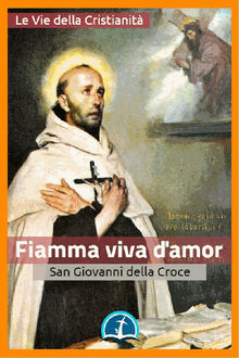 Fiamma viva d'amor.  san Giovanni della Croce