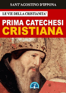 La Prima Catechesi Cristiana.  Sant'Agostino d'Ippona