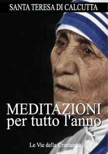 Meditazioni per tutto l'anno.  Madre Teresa di Calcutta (Santa)