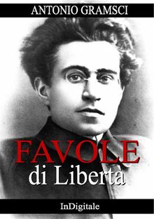 Favole di Libert.  Antonio Gramsci