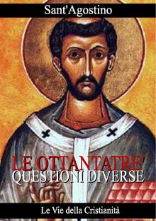 Ottantatr questioni diverse.  Sant'Agostino di Ippona