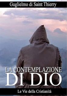 La Contemplazione di Dio.  Guglielmo di Saint Thierry