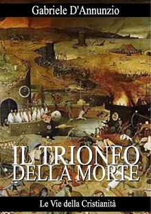 Il trionfo della morte.  Gabriele D'Annunzio