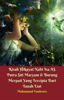 Kisah Hikayat Nabi Isa AS Putra Siti Maryam  &  Burung Merpati Yang Tercipta Dari Tanah Liat.  Muhammad Vandestra