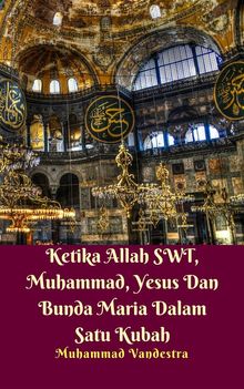 Ketika Allah SWT, Muhammad, Yesus Dan Bunda Maria Dalam Satu Kubah.  Muhammad Vandestra