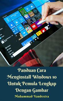 Panduan Cara Menginstall Windows 10 Untuk Pemula Lengkap Dengan Gambar.  Muhammad Vandestra