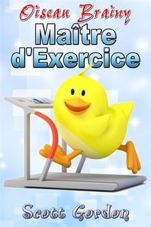 Oiseau Brainy: Matre d'Exercice.  Scott Gordon