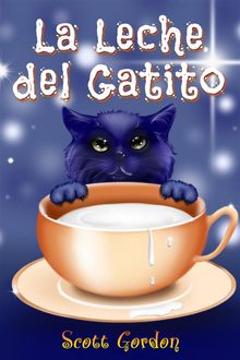 La Leche del Gatito.  Scott Gordon