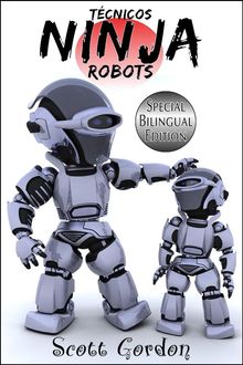 Tcnicos Ninja Robots: Special Bilingual Edition.  Scott Gordon