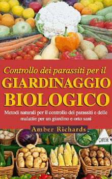 Controllo Dei Parassiti Per Il Giardinaggio Biologico.  Maria Antonietta Ricagno