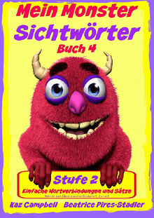 Mein Monster - Sichtwrter - Stufe 2 Buch 4 - Wortverbindungen & Einfache Stze.  Beatrice Pires-Stadler