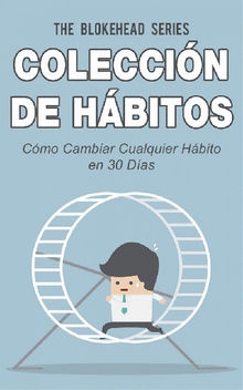 Coleccin De Hbitos. Cmo Cambiar Cualquier Hbito En 30 Das.  Marcela Gutirrez Bravo