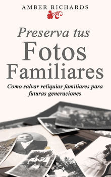 Preserva Tus Fotos Familiares: Como Salvar Reliquias Familiares Para Futuras Generaciones.  David