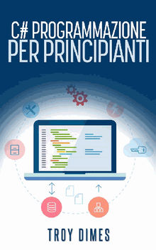 C# Programmazione Per Principianti.  Alessandro Consorti