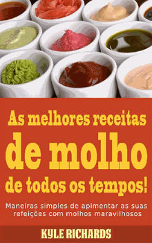 As Melhores Receitas De Molho De Todos Os Tempos!.  Pietra Acunha