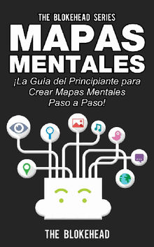 Mapas Mentales la Gua Del Principiante Para Crear Mapas Mentales Paso A Paso!.  Marcela Gutirrez Bravo