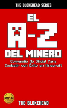 El A-Z Del Minero. Compendio No Oficial Para Combatir Con xito En Minecraft.  Marcela Gutirrez Bravo