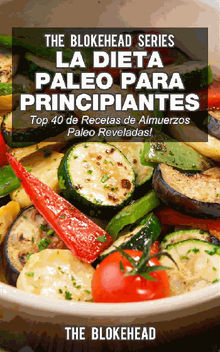 La Dieta Paleo Para Principiantes top 40 De Recetas De Almuerzos Paleo Reveladas!.  David Arieta Galvn