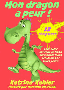 Mon Dragon A Peur! 12 Comptines Pour Rsoudre Les Problems.  Isabelle de ROSE