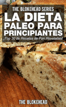 La Dieta Paleo Para Principiantes top 30 De Recetas De Pan Reveladas!.  David Arieta Galvn