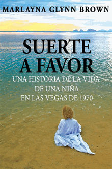Suerte A Favor: Una Historia De La Vida De Una Nia En Las Vegas De 1970..  Iran Mendoza Cardenas