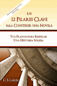 Los 12 Pilares Clave Para Construir Una Novela.  Horacio Salazar